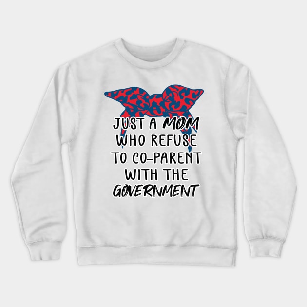 Just a Mom Who Refuse to Co-Parent With the Government / Funny American Skull Parenting Libertarian Mom / Co-Parenting Libertarian Saying Gift Crewneck Sweatshirt by WassilArt